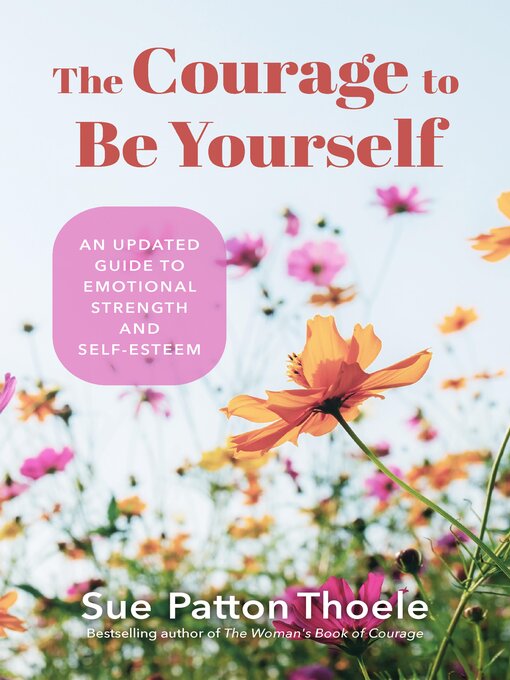 Title details for The Courage to Be Yourself by Sue Patton Thoele - Available